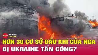 Tổng thống Zelensky tuyên bố Ukraine đã dùng UAV tấn công hơn 30 cơ sở dầu khí Nga | Tin24h