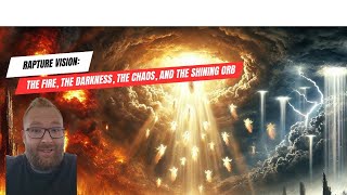 Rapture Vision: The Fire, the Darkness, the Chaos, Called to Be Prepared