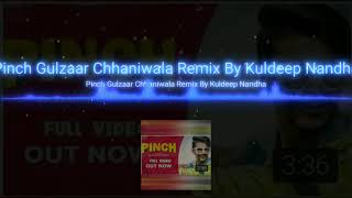Pinch Gulzaar Chhaniwala Remix By Kuldeep Nandha