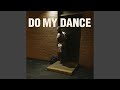 DO MY DANCE