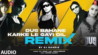 Audio: Dus Bahane Karke Le Gayi Dil (Remix) DJ Hardik| K K, Shaan |Vishal - Shekhar |Panchhi Jalonvi
