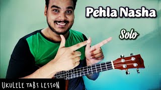Pehla Nasha | Easy Ukulele Tabs Lesson | Solo | 2021