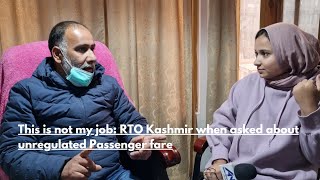 This is not my Job: RTO Kashmir when asked about Passenger fare