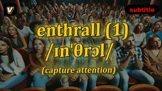 [v] Enthrall meaning (capture attention) with 5 examples