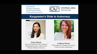 "Kyrgyzstan’s Slide to Autocracy," with Dr. Erica Marat & Colleen Wood