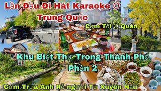 #30 Cổ tích Đời Thường Khu Biệt Thự Trong Thành Phố Trung Quốc|Phần 2 Lần Đầu Khám Phá Cùng Dâu Việt