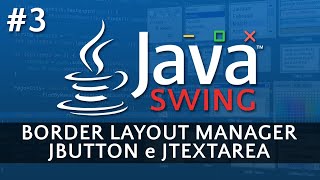 Border Layout, JTextArea e JButton - Tutorial Java Swing #3