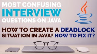 How to create a Deadlock in Java? How to Fix it? : Tricky Interview Questions