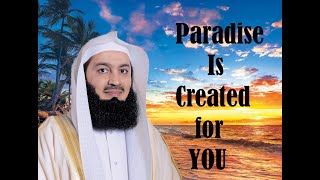 Mufti Ismail Menk - Paradise (Jannah) is Created for You - Muslim - Islam