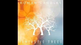 Roman Candles | Fantastic Trees