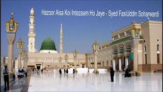 Hazoor Aisa Koi Intezaam Ho Jaye - Syed FasiUddin Soharwardi - Best Naat Beautifull Sound ...
