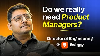 PMs vs Engineers: What Swiggy’s Tech Leader Expects from Product Managers 🤯