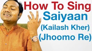 Saiyaan - Singing Lesson - Kailash Kher "Bollywood Singing Lessons Online"