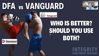 DFA vs. Vanguard - Who is better or should you invest in both? (Dimensional Funds)