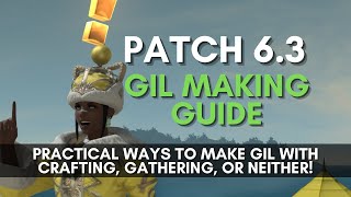 FFXIV - Patch 6.3 How to Make Gil Guide for Patch 6.3: Crafting, Gathering, or Neither!