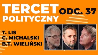 TERCET POLITYCZNY: Tomasz Lis, Cezary Michalski, Bartosz T. Wieliński  odc. 37