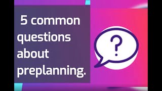 5 Common Question About Preplanning Your Funeral.