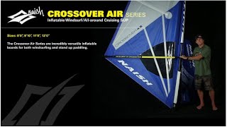 2016 Naish Crossover Inflatable Series | Windsurf and All around Cruising SUP Board