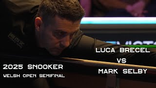 Luca Brecel VS Mark Selby 2025 Snooker Welsh Open Semifinal