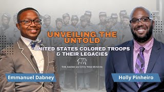 Unveiling the Untold: United States Colored Troops & Their Legacies
