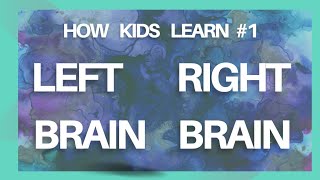 How Kids Learn--Right brain/Left brain