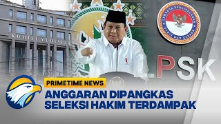 Anggaran Cekak, Seleksi Hakim Agung Terdampak [Primetime News]