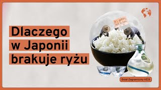 Dlaczego w Japonii brakuje ryżu (Dział Zagraniczny Podcast#215)