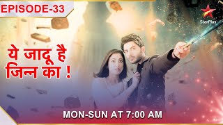 Yehh Jadu Hai Jinn Ka | Episode 33 | Sameer ne di Roshni ko dhamki!