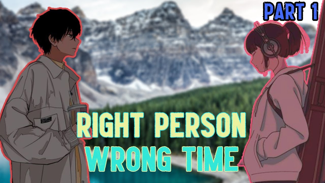 RIGHT PERSON WRONG TIME | PART 1 - YouTube