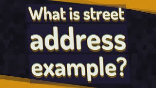 What is street address example?