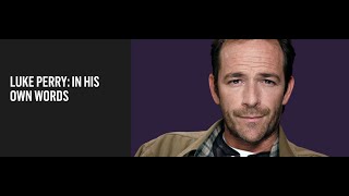 Luke Perry In His Own Words