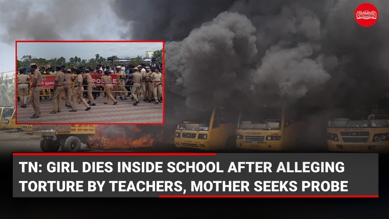 Kallakurichi: Protests over death of class 12 girl turn violent, sec 144 imposed until July 31