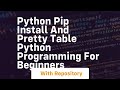Python pip install and pretty table python programming for beginners
