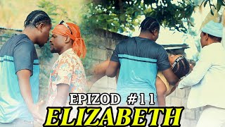 ELIZABETH EPIZOD #11
