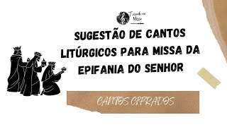 MÚSICAS EPIFANIA do SENHOR Cantos LITÚRGICOS CIFRADOS Missa do dia 05/01/2025