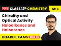 Chirality and Optical Activity - Haloalkanes and Haloarenes | Class 12 Chemistry Chapter 6 | #live