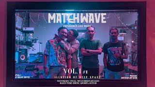 MATCHWAVE #VOL.1 LIVE SESSION #1 UNTITLED JOY - GELORA ASPIRAN