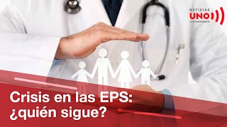 Efecto dominó en las EPS: ¿qué pasará si no hay reforma a la salud? | Noticias UNO