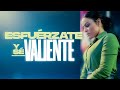 ESFUÉRZATE Y SÉ VALIENTE - Pastora Yesenia Then