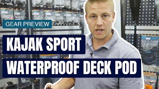 Kajak Sport Waterproof Deck Pod | Components For Kayaks | Gear Preview