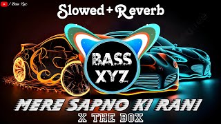 MERE SAPNO KI RANI X THE BOX (Slowed + Reverb) Bass Boosted Mashup | Bass Xyz