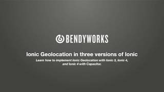 Ionic 3 Geolocation - Bendyworks Full Install Tutorial