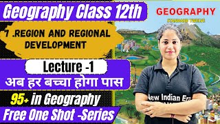 (L-1) One Shot | 7 .Region and regional development  12th by New Indian Era #geography