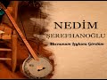 adı zeynep komşu kızı nedİm ŞerefhanoĞlu