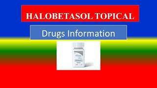 HALOBETASOL  TOPICAL  - - Generic Name , Brand Names, How to use, Precautions, Side Effects