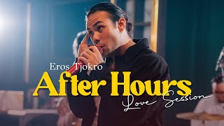 Eros Tjokro - After Hours (Love Session) #liveonstage