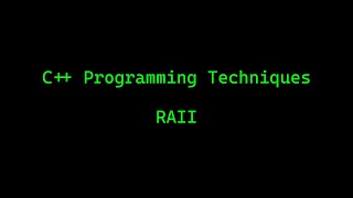 C++ Programming Techniques: RAII