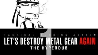 Let's Destroy Metal Gear Again: Part 1 (Hiimdaisy)