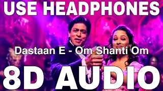 Dastaan E Om Shanti Om (8D Audio) || Om Shanti Om || Shaan || Shahrukh Khan, Yuvika Chaudhary