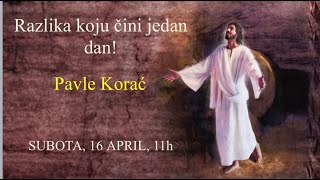 Razlika koju cini jedan dan! -- Pastor Pavle Korac